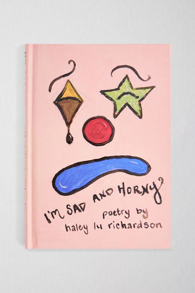 I'm Sad And Horny Poetry By Haley Lu Richardson | Urban Outfitters UK