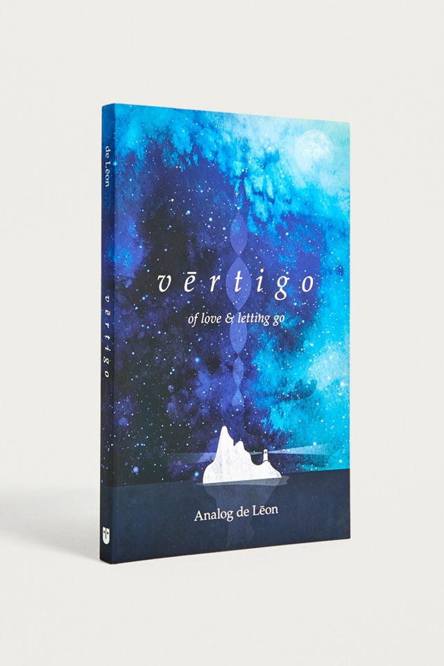Vertigo of Love & Letting Go: An Odyssey About a Lost Poet in Retrograde By Analog de Leon