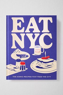 Eat NYC : Les Recettes Iconiques Qui Nourrissent La Ville Par Yasmin Newman
