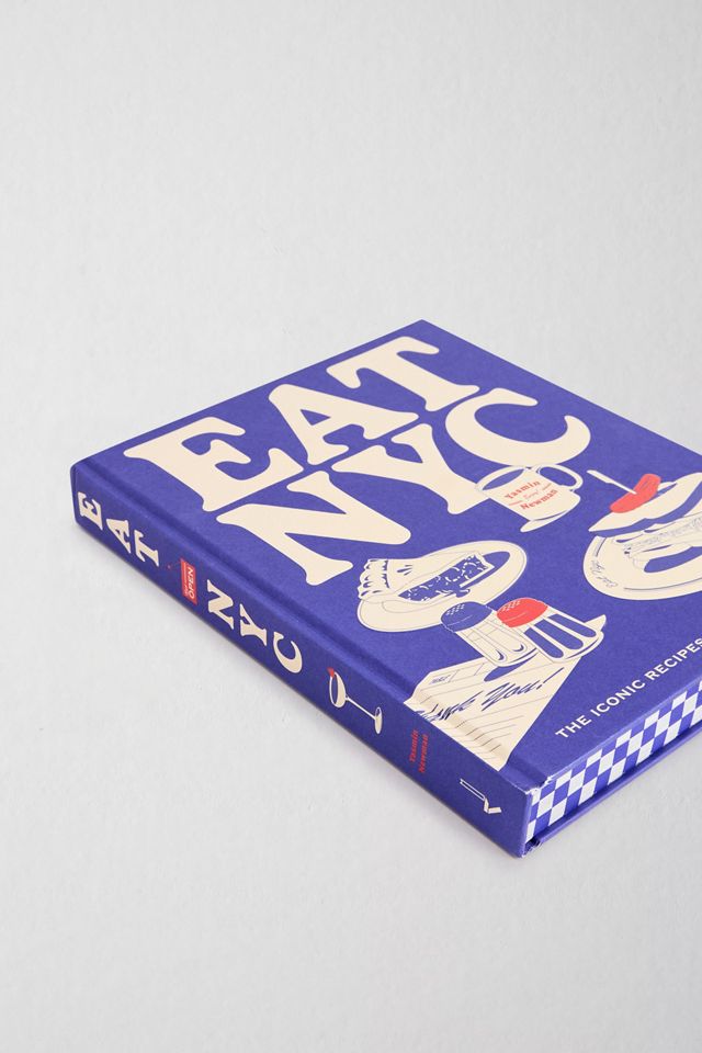 Eat NYC : Les Recettes Iconiques Qui Nourrissent La Ville Par Yasmin Newman #2