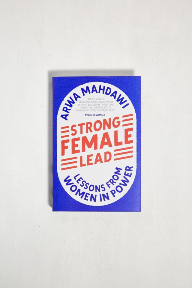 strong-female-lead-lessons-from-women-in-power-by-arwa-mahdawi-urban