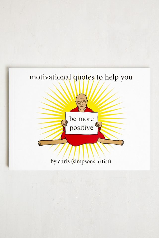Motivational Quotes to Help You Be More Positive By Chris (Simpsons Artist)