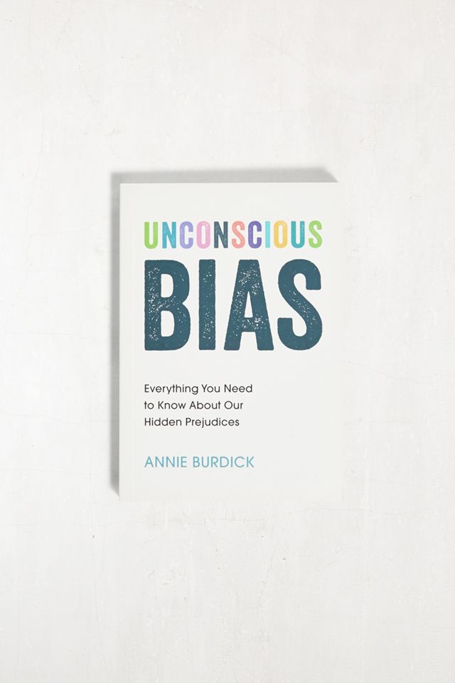 Sesgo inconsciente: todo lo que necesitas saber sobre nuestros prejuicios ocultos Por Annie Burdick