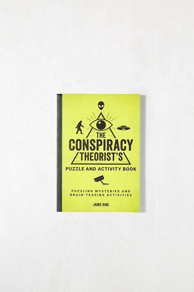 The Conspiracy Theorist's Puzzle And Activity Book By Jamie King 