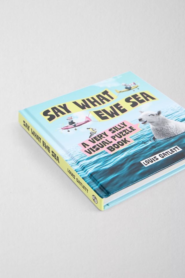Say What Ewe Sea: A Very Silly Visual Puzzle Book By Louis Catlett #2