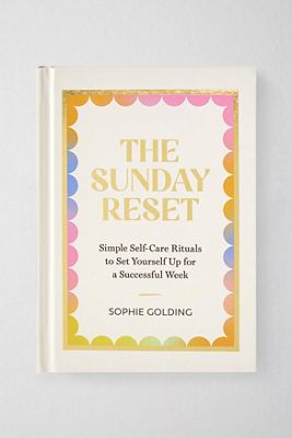 El Reinicio del Domingo: Rituales Simples de Autocuidado Para Prepararte Para Una Semana Exitosa Por Sophie Golding