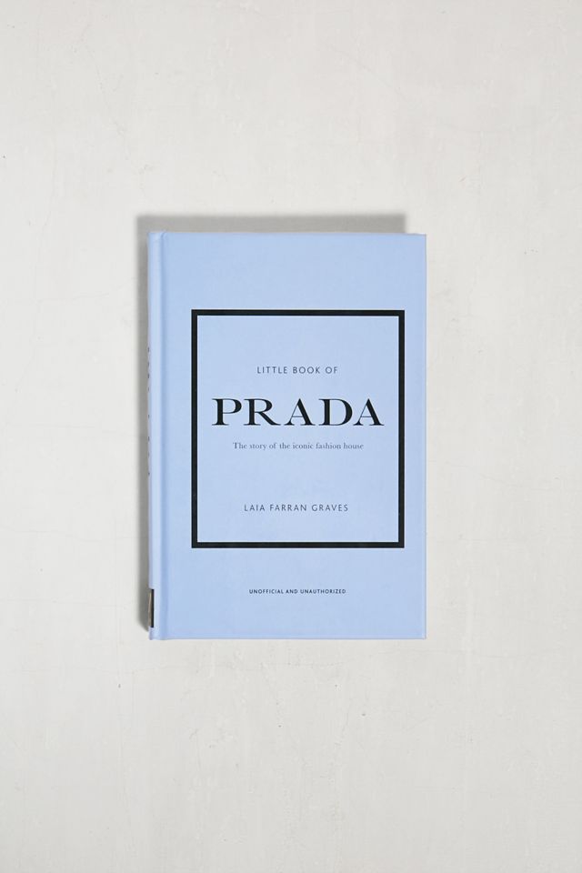 Little Book of Prada: The Story of the Iconic Fashion House (Little Books  of Fashion)