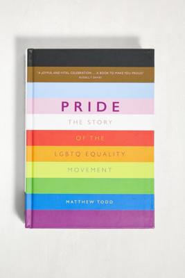 Pride: The Story Of The LGBTQ Equality Movement By Matthew Todd | Urban ...