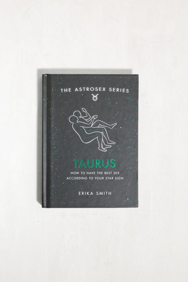 Astrosex Taurus How To Have The Best Sex According To Your Star Sign Par Erika W Smith 