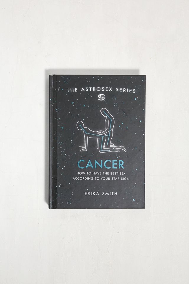 Astrosex Cancro Come Avere Il Miglior Sesso Secondo Il Tuo Segno Zodiacale Di Erika W Smith 