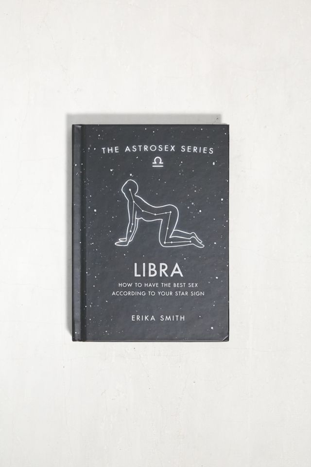 Astrosex Libra How To Have The Best Sex According To Your Star Sign By Erika W Smith Urban