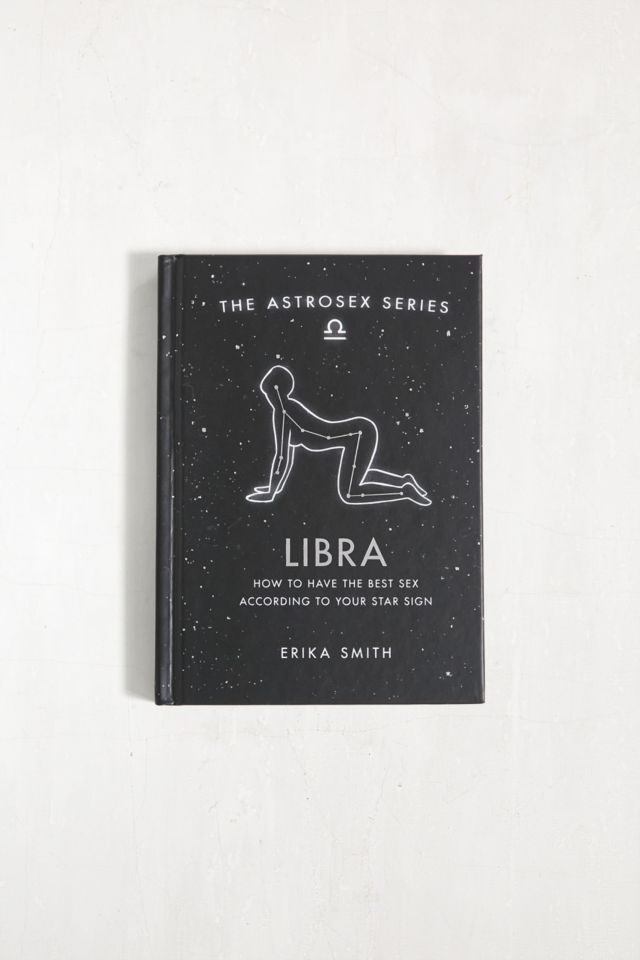 Astrosex Bilancia Come Avere Il Miglior Sesso Secondo Il Tuo Segno Zodiacale Di Erika W Smith 