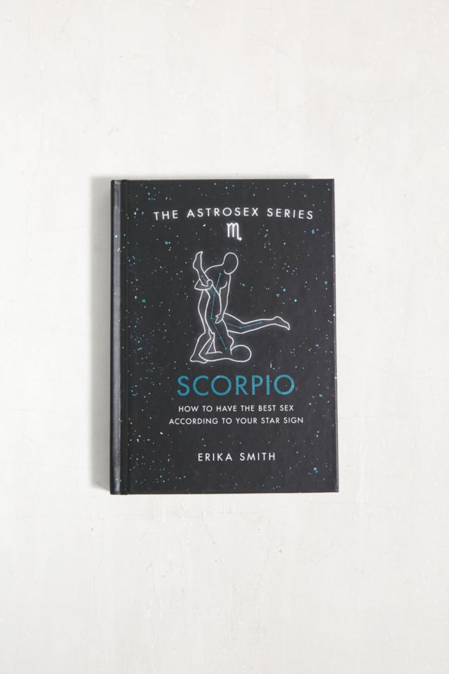 Astrosex Scorpio How To Have The Best Sex According To Your Star Sign 