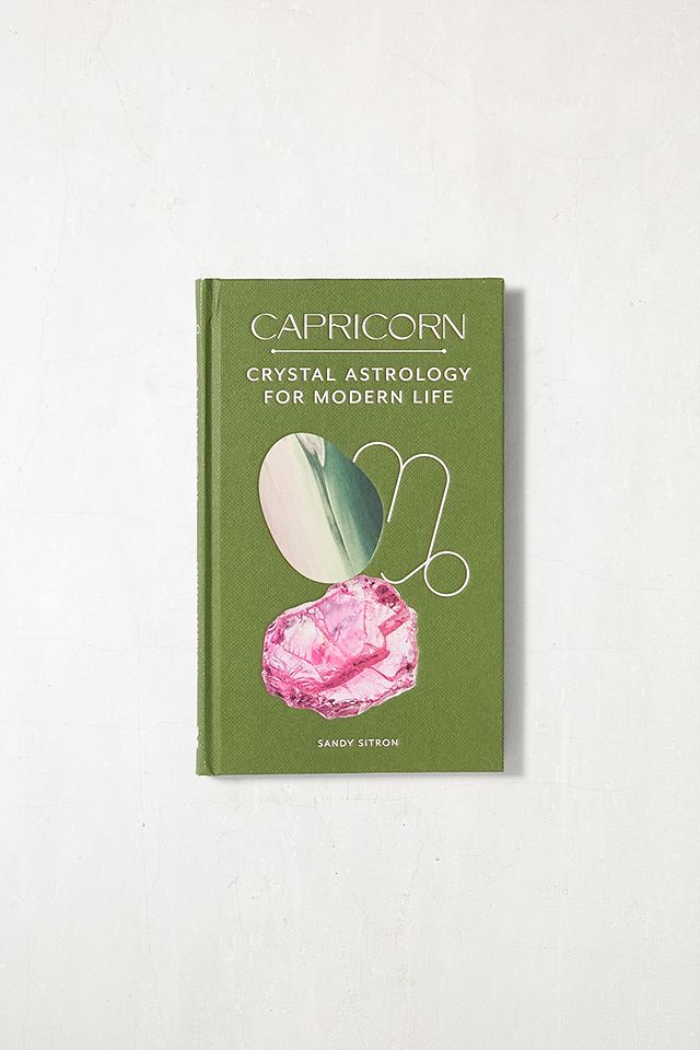 Capricorn: Crystal Astrology For Modern Life By Sandy Sitron