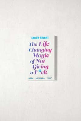 The Life-Changing Magic Of Not Giving A F*ck By Sarah Knight | Urban ...