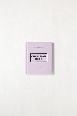 The Little Guide to Christian Dior: Style to Live By