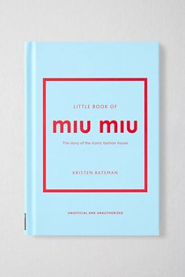 Little Book of Miu Miu: The Story Of The Iconic Fashion House By Kristen Bateman