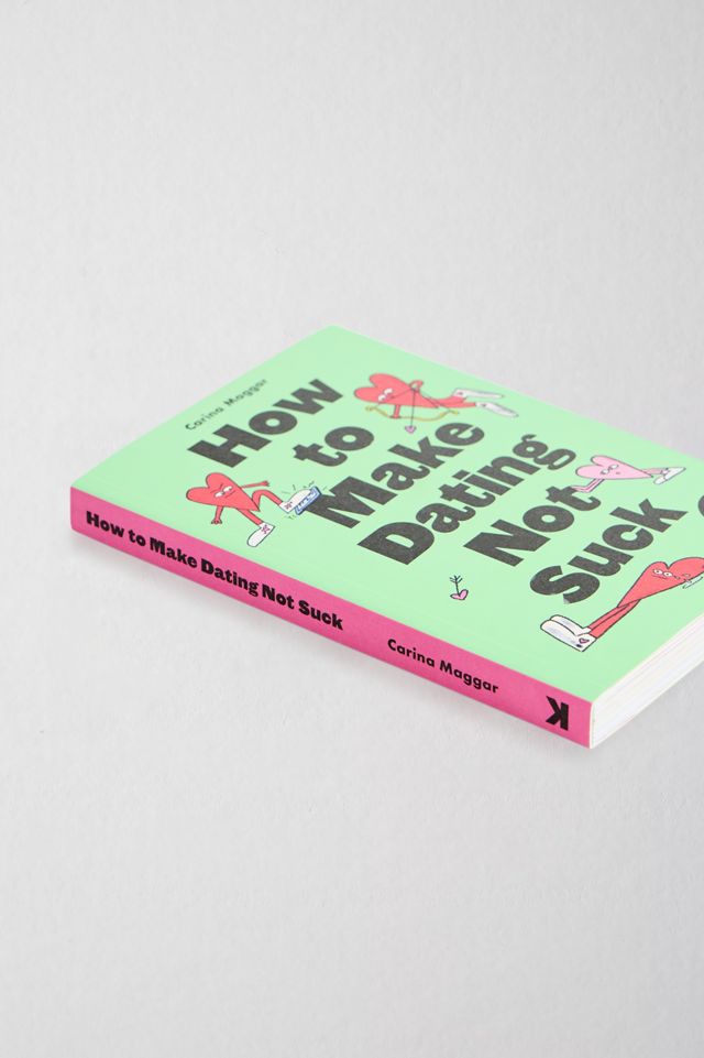 How To Make Dating Not Suck by Carina Maggar #2