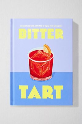 Bitter Tart: 60 Cócteles Agudos y Agrios para Cosquillear Tus Papilas Gustativas Por Welbeck