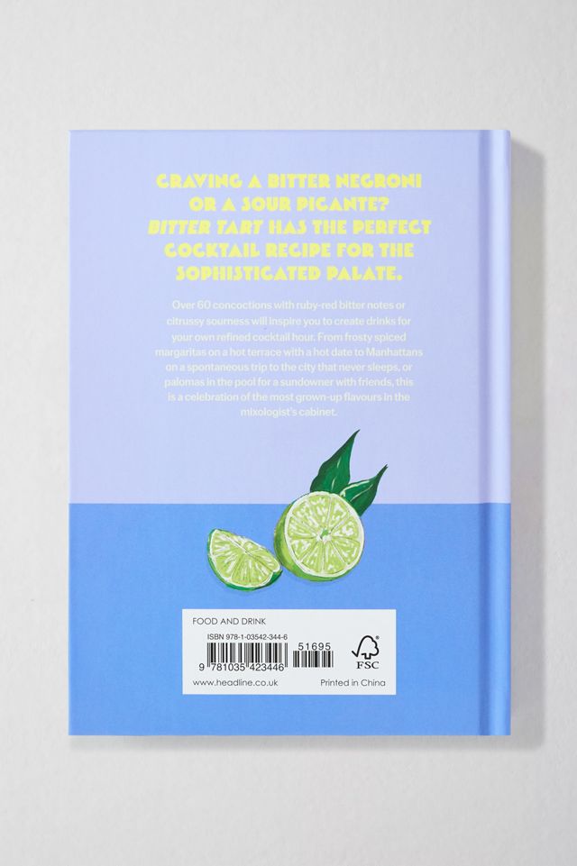 Bitter Tart: 60 Cócteles Agudos y Agrios para Cosquillear Tus Papilas Gustativas Por Welbeck #3
