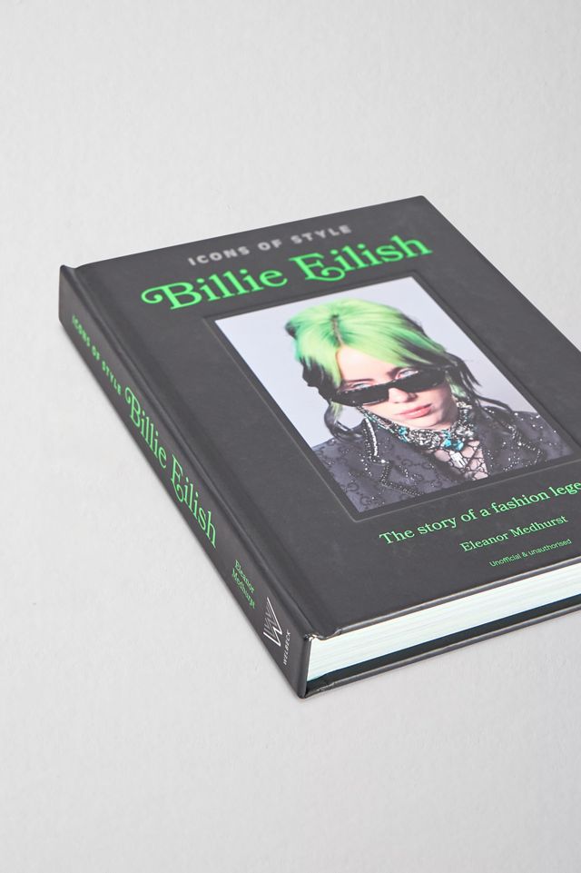 Íconos del Estilo: Billie Eilish: La Historia de una Leyenda de la Moda Por Eleanor Medhurst #2