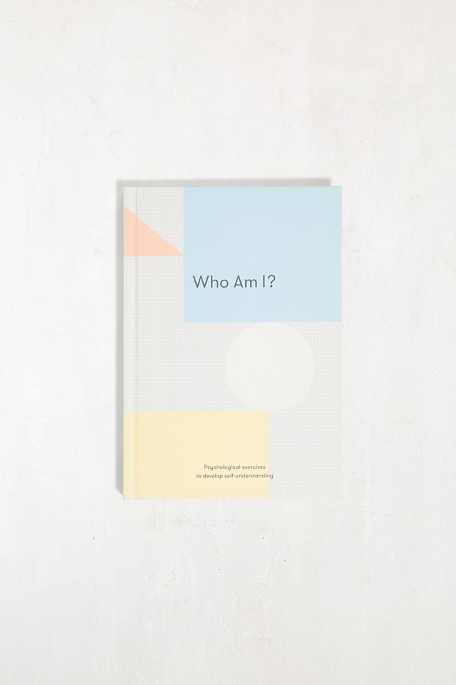 Who Am I?: Psychological Exercises To Develop Self-Understanding By The School Of Life