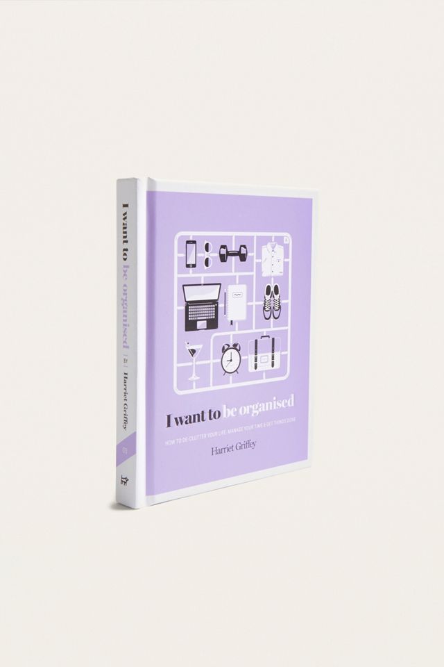 I Want to Be Organised By Harriet Griffey