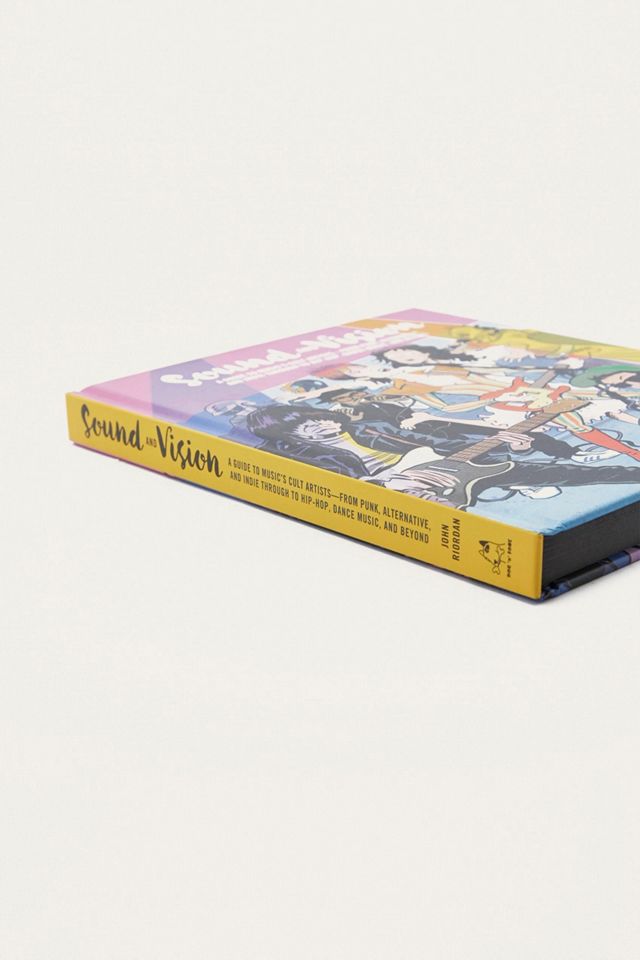 Sound and Vision: A Guide To Music's Cult Artists-From Punk, Alternative, and Indie Through To Hip Hop, Dance Music, and Beyond By John Riordan #5