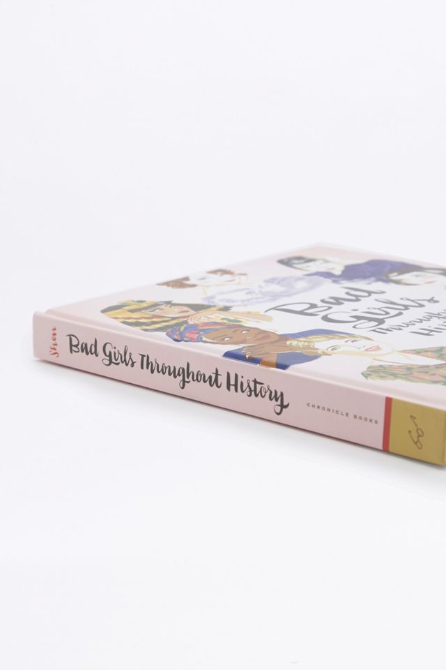 Bad Girls Throughout History: 100 Remarkable Women Who Changed the World Book #4