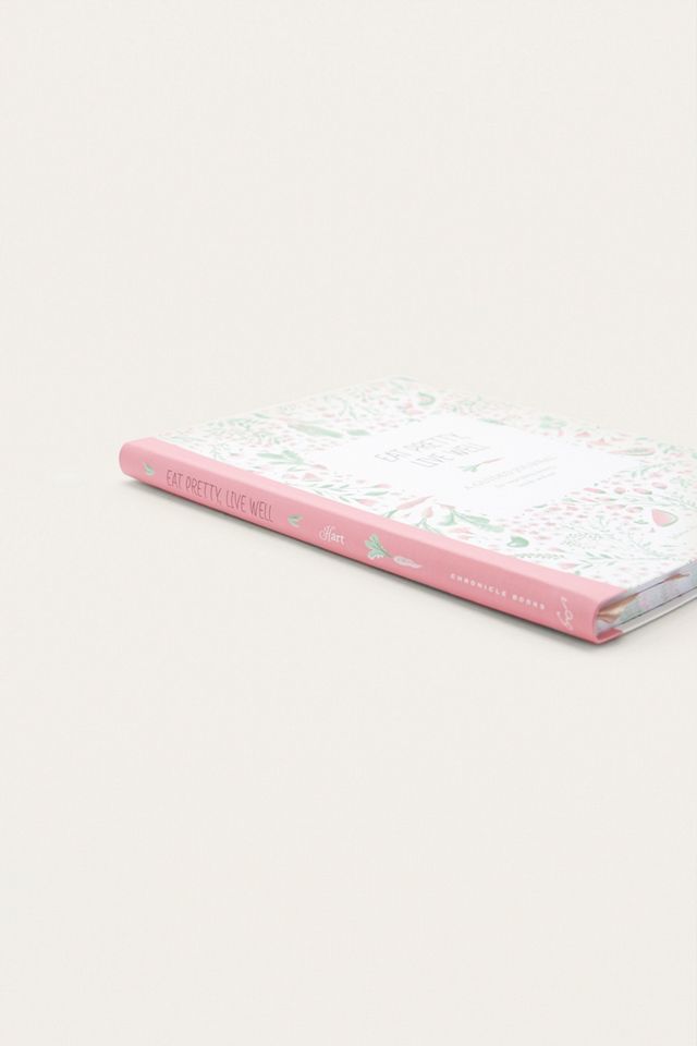 Eat Pretty, Live Well: A Guided Journal For Nourishing Beauty, Inside And Out By Jolene Hart #2