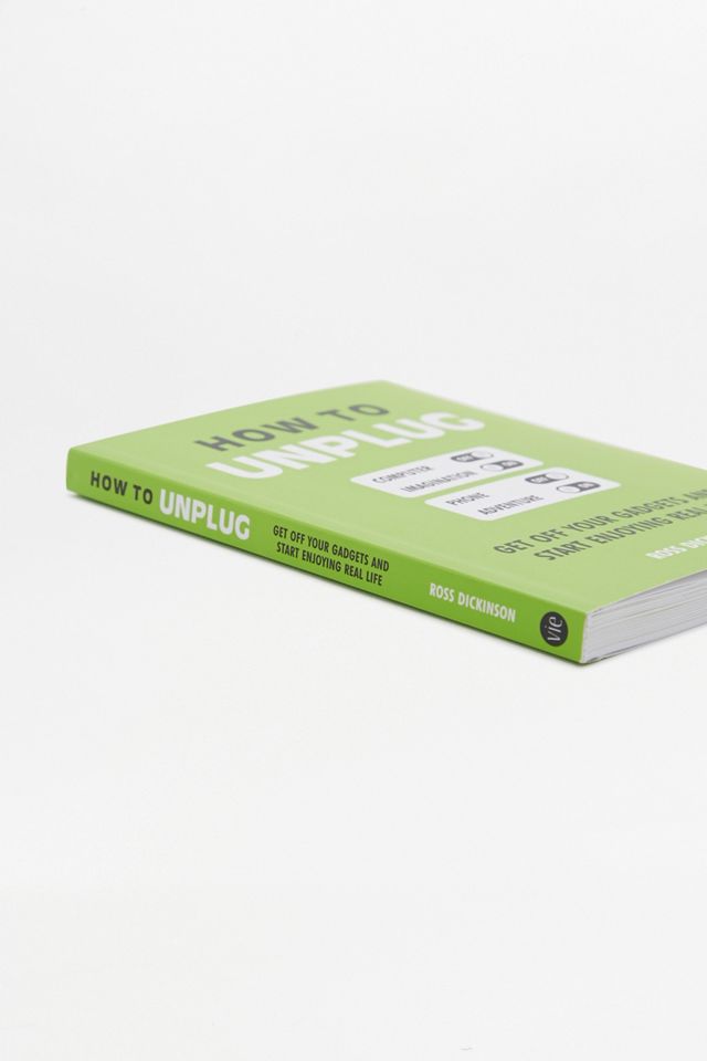 How To Unplug: Get Off Your Gadgets and Start Enjoying Real Life Book ...