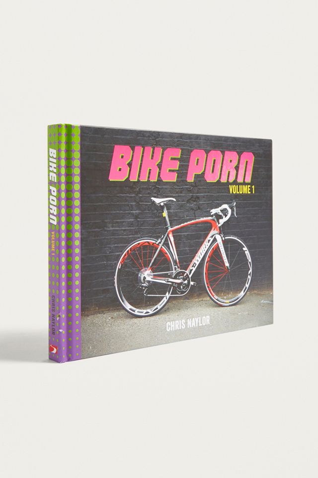 Bike Porn Volume I By Chris Naylor