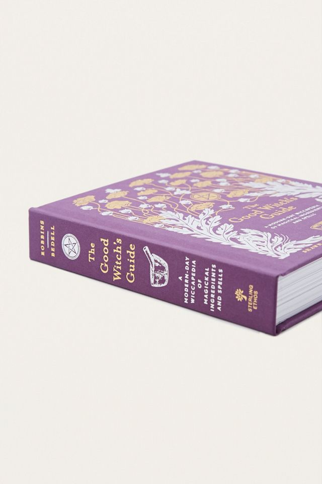 The Good Witch’s Guide: A Modern-Day Wiccapedia of Magickal Ingredients ...